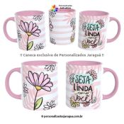 CANECA MULHER SEJA LINDA COMO 325 ml